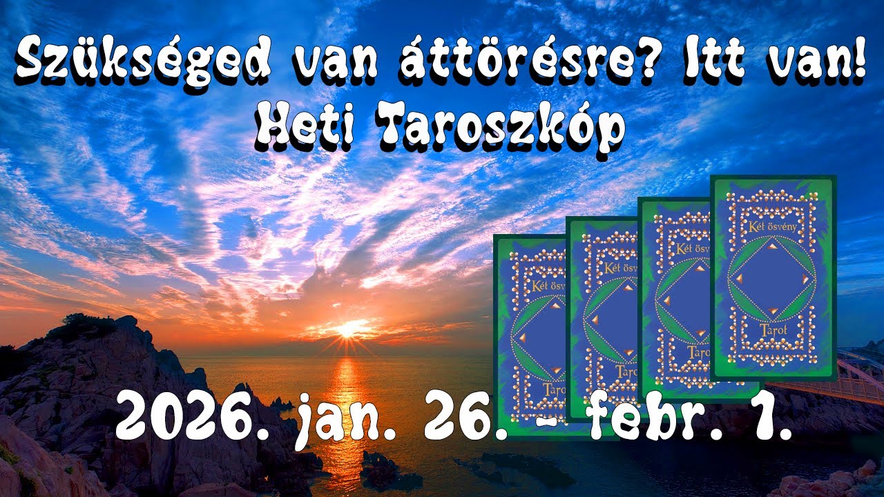 🔮𝐇𝐞𝐭𝐢 𝐓𝐚𝐫𝐨𝐬𝐳𝐤𝐨́𝐩: Szükséged van áttörésre? Itt van! 𝟐𝟎𝟐𝟔. 𝐣𝐚𝐧. 𝟐𝟔. - 𝐟𝐞𝐛𝐫. 𝟏.