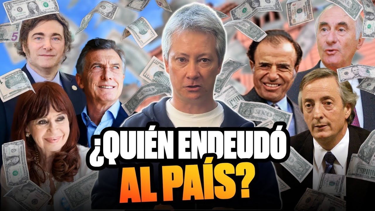 ¿Quién endeudó a la Argentina? Te lo explico con datos reales