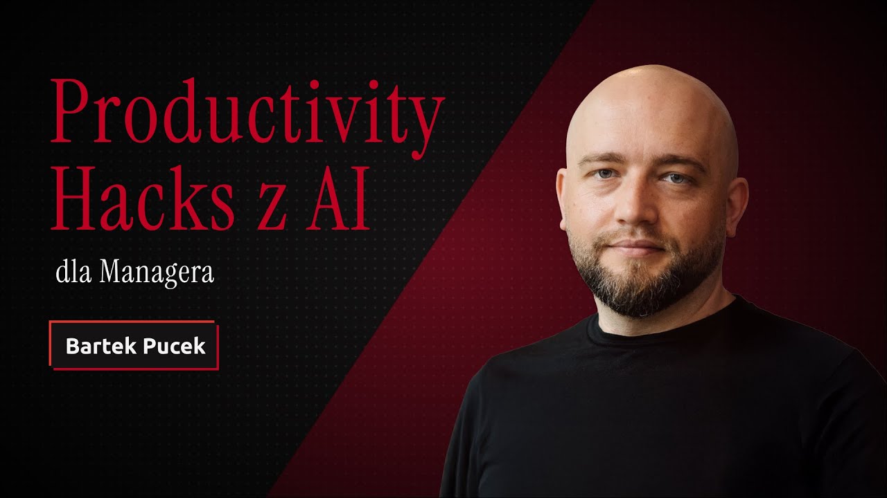 AI Productivity Hacks dla Managerów - Bartek Pucek
