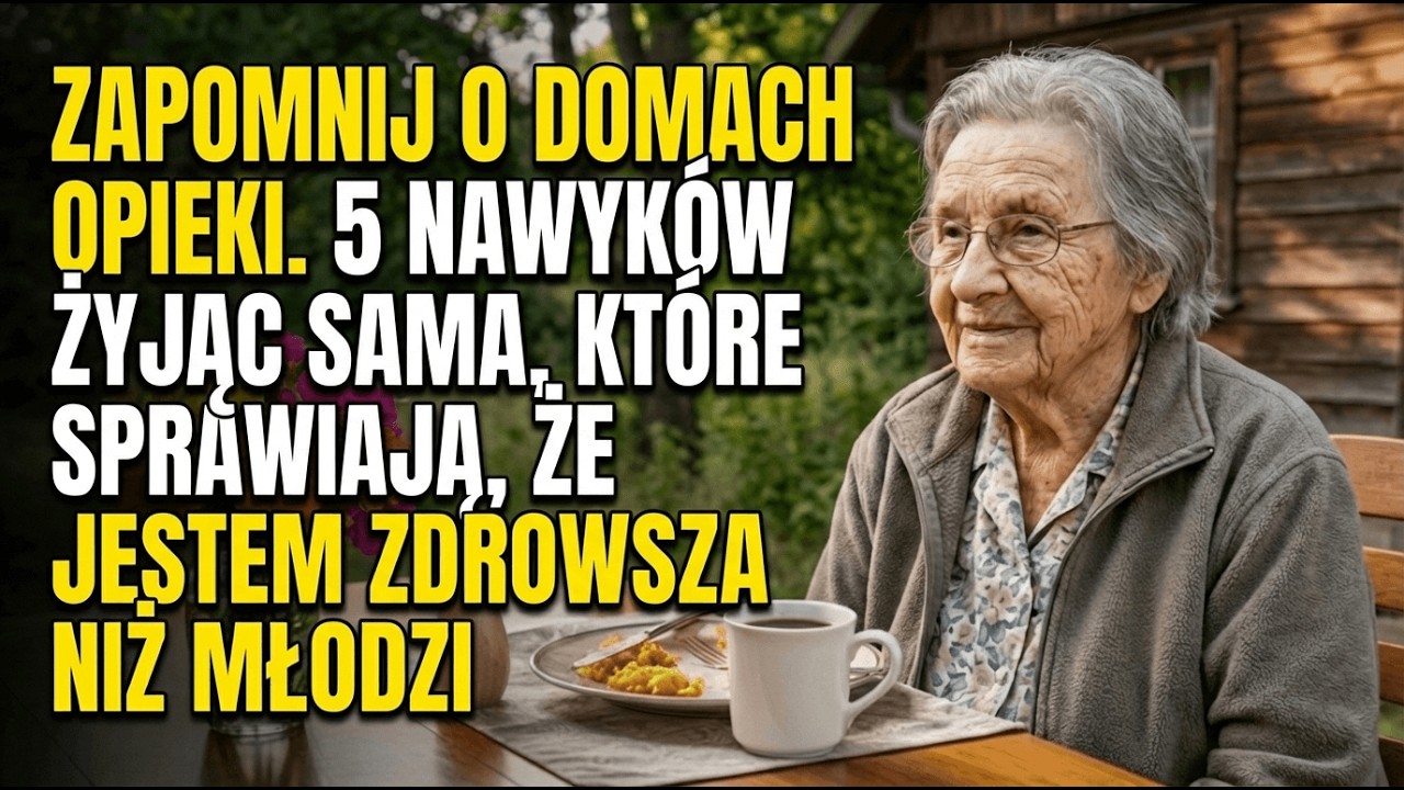 83 Lata i Żyję Sama. 5 Nawyków, Które Sprawiają, Że Jestem Zdrowsza Niż Młodzi