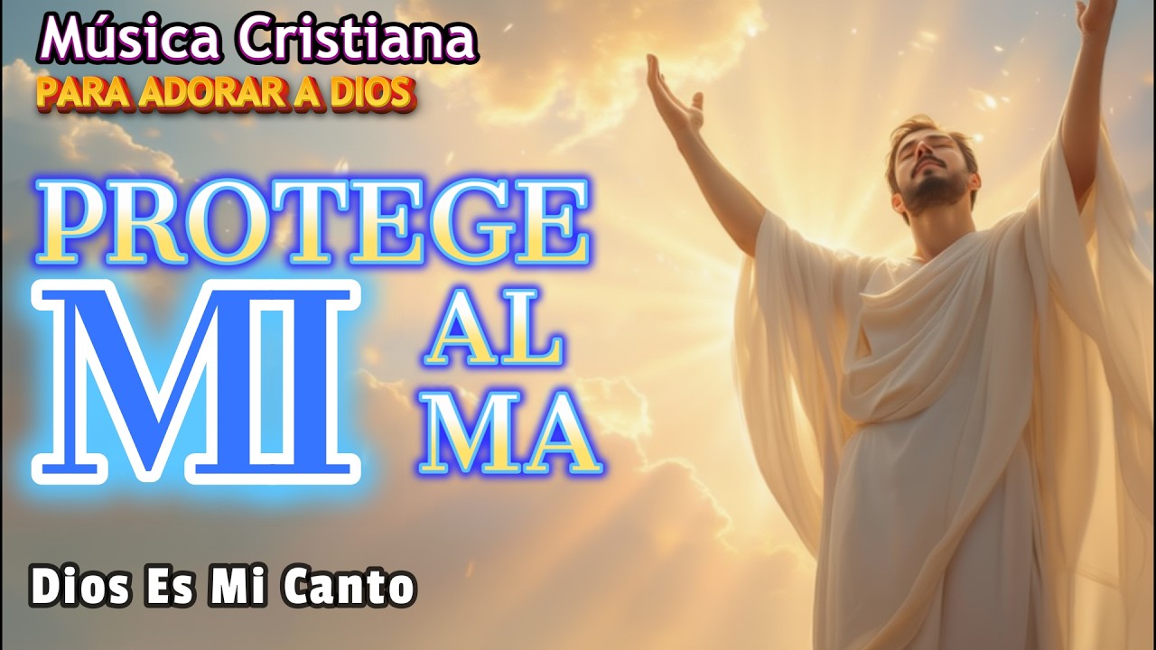 Protege Mi Alma #TiempoDeOracion #MusicaParaElAlma