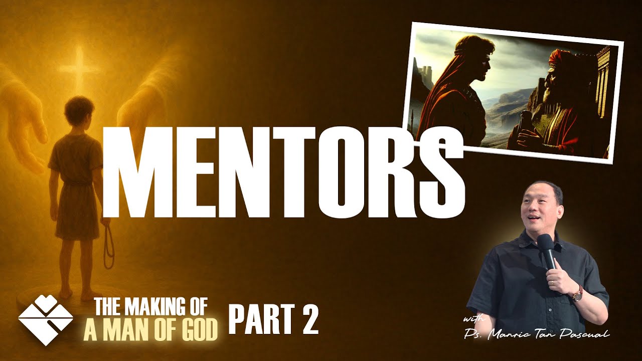 MENTORS | THE MAKING OF A MAN OF GOD (PART 2)