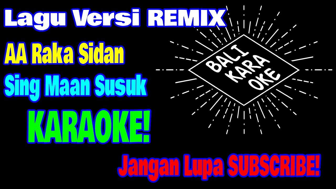 SING MAAN SUSUK - AA Raka Sidan (Original KARAOKE Remix Version)