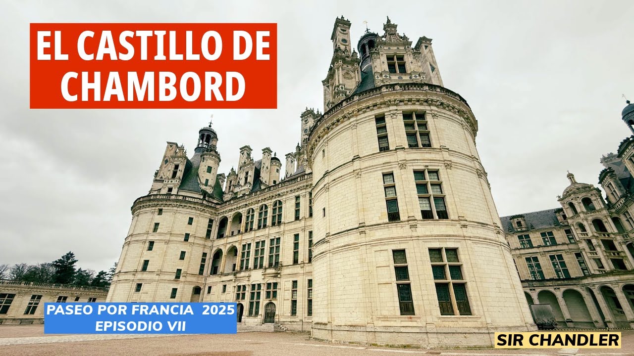 EL FASCINANTE CASTILLO DE CHAMBORD - FRANCIA