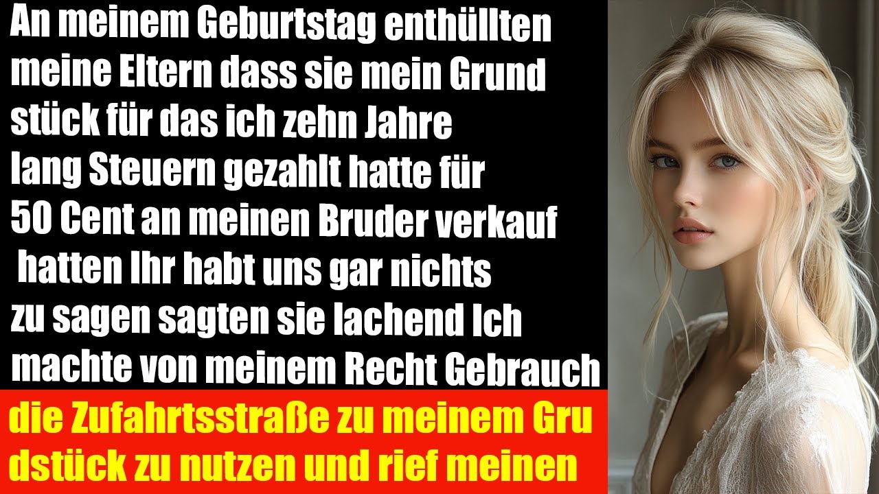 Am Geburtstag erfahre ich dass meine Eltern mein Land verkauft haben