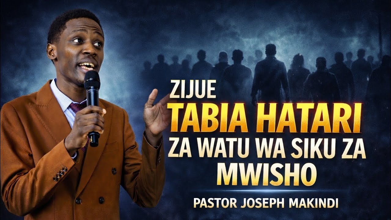 TABIA HATARI ZA WATU WA SIKU ZA MWISHO | PASTOR JOSEPH MAKINDI #OmbaPamojaNami #Jodama_tv #hekima 