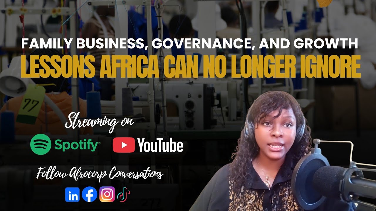 Episode 2 ~ Family business, governance, and growth: Lessons Africa can longer ignore 