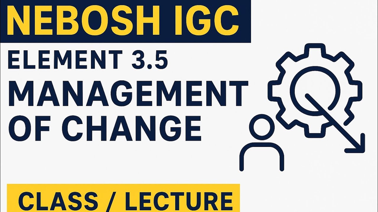 NEBOSH IGC Element 3.5 | Management of change #neboshigc #safetyfirst #safetytips 