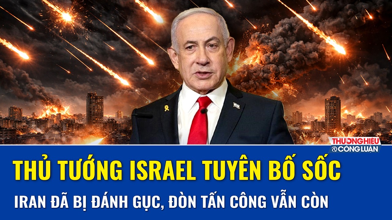 Ông Netanyahu khẳng định “chắc nịch” Israel – Mỹ áp đảo Iran, cảnh báo vẫn còn “nhiều việc phải làm”