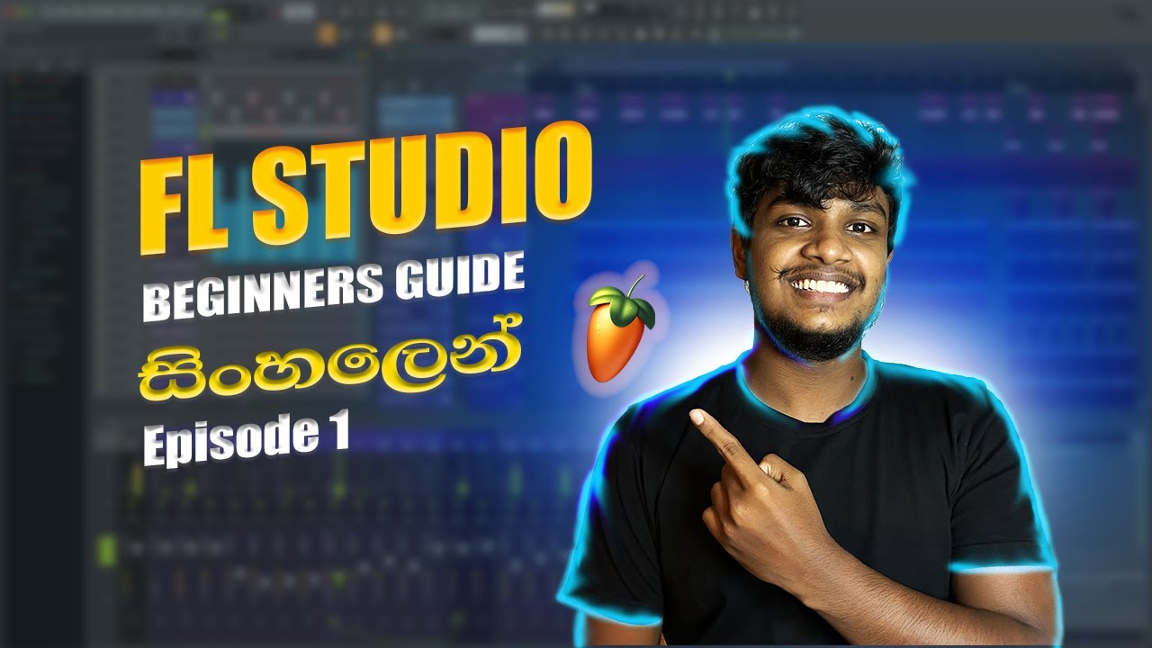 FL Studio Beginners Guide Episode 1 (සිංහල) - Overview and settings