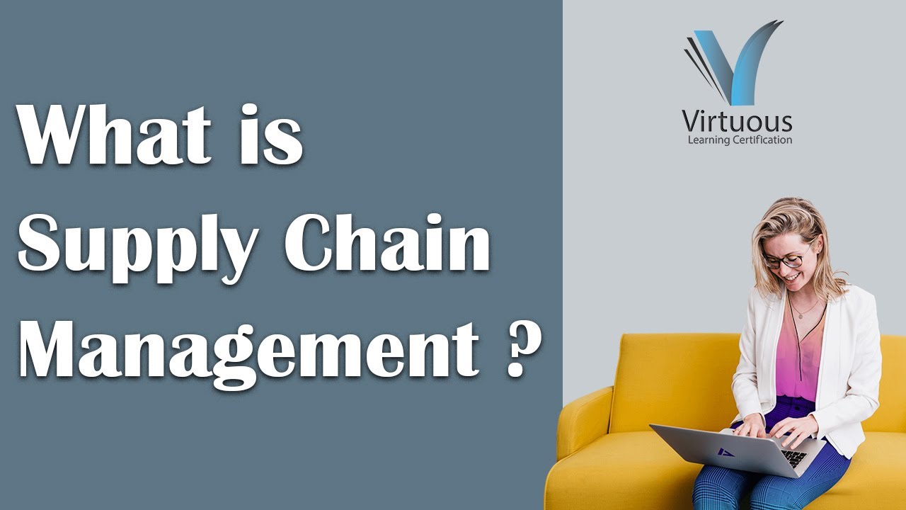 What is Supply Chain Management ? | Introduction | Virtuous Learning Certification Limited