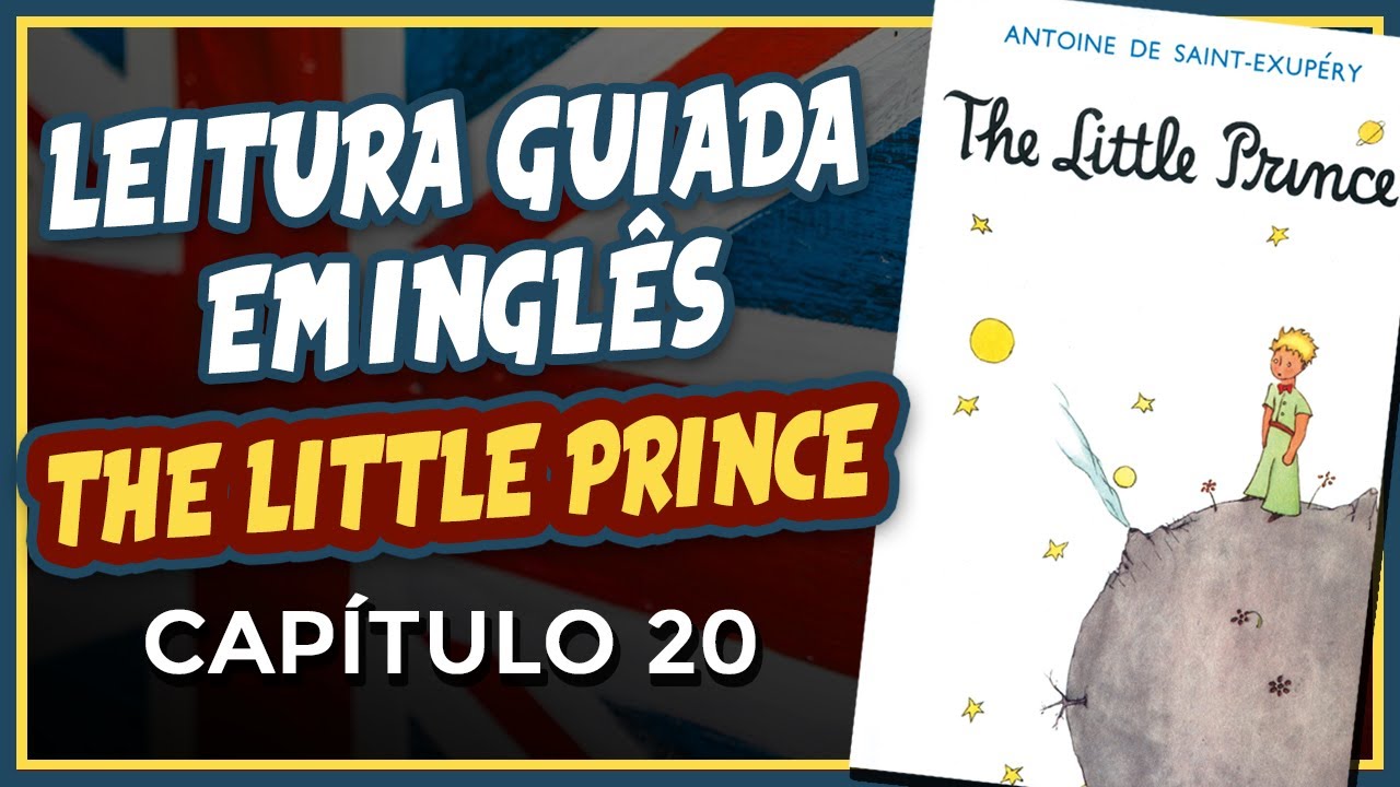 Leitura Guiada em Inglês | THE LITTLE PRINCE | Capítulo 20