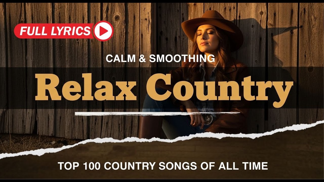 Country Music 2025 Top Songs Playlist Relaxing Playlist With Lyrics