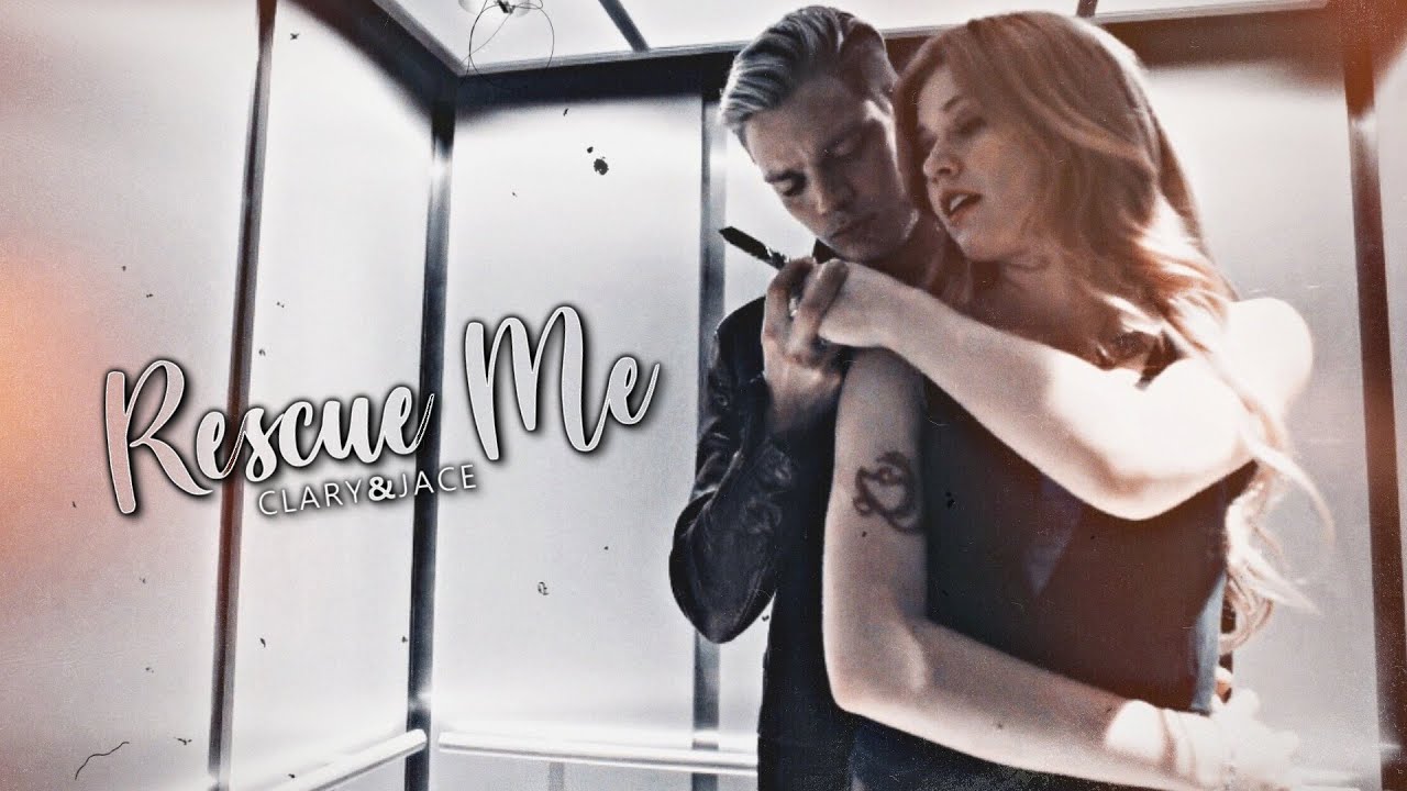 Clary & Jace | Rescue Me