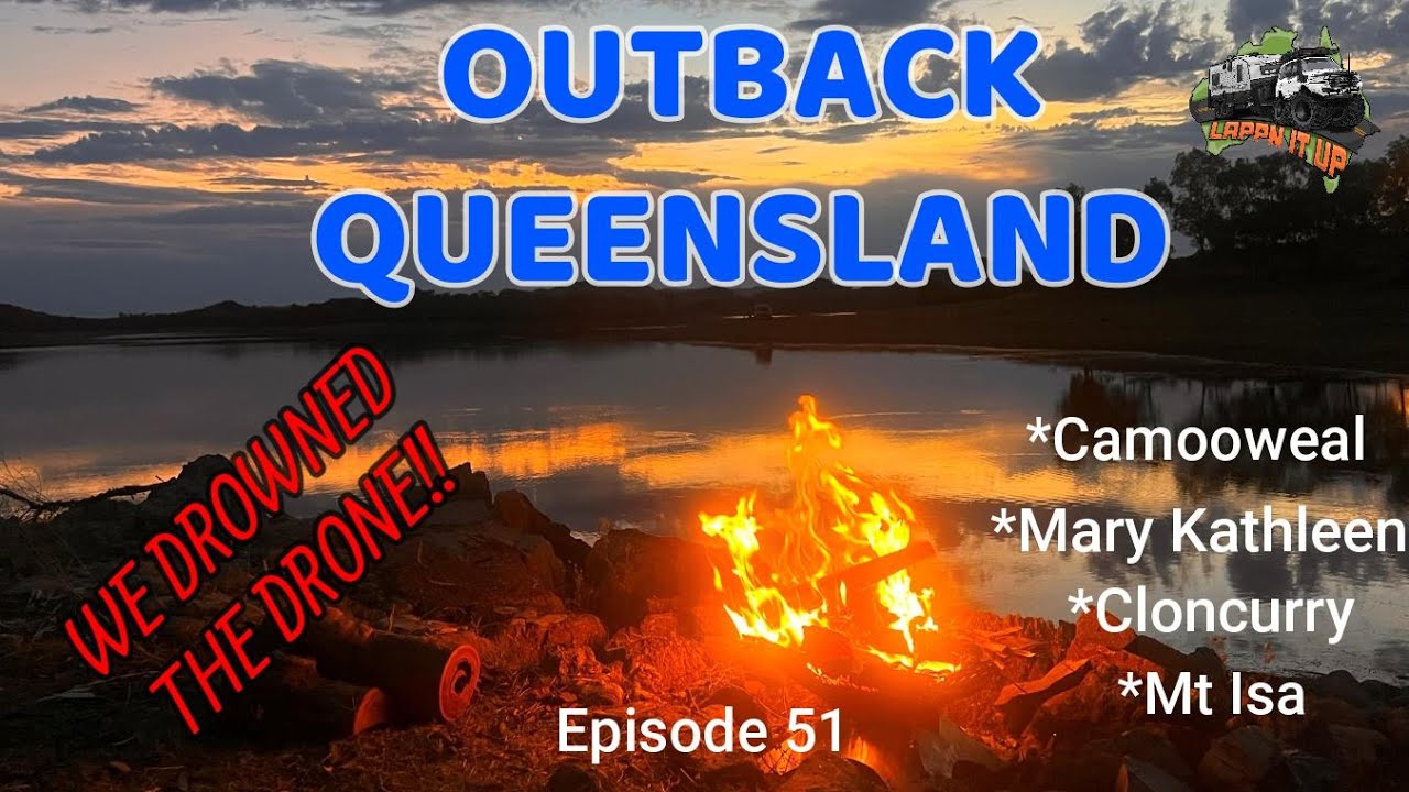 OUTBACK QUEENSLAND - WE DROWN THE DRONE - Camooweal, Mt Isa, Mary Kathleen,Cloncurry Episode 51