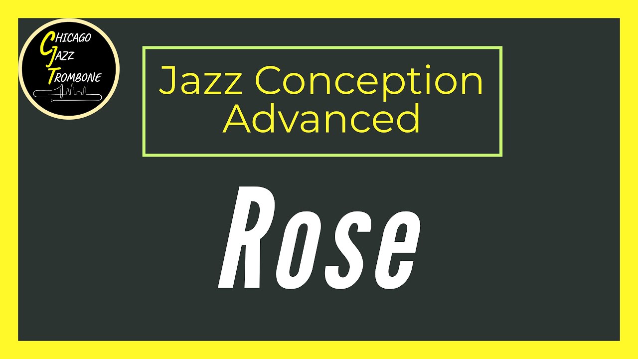 Rose - Jim Snidero - Advanced Jazz Conception for Trombone