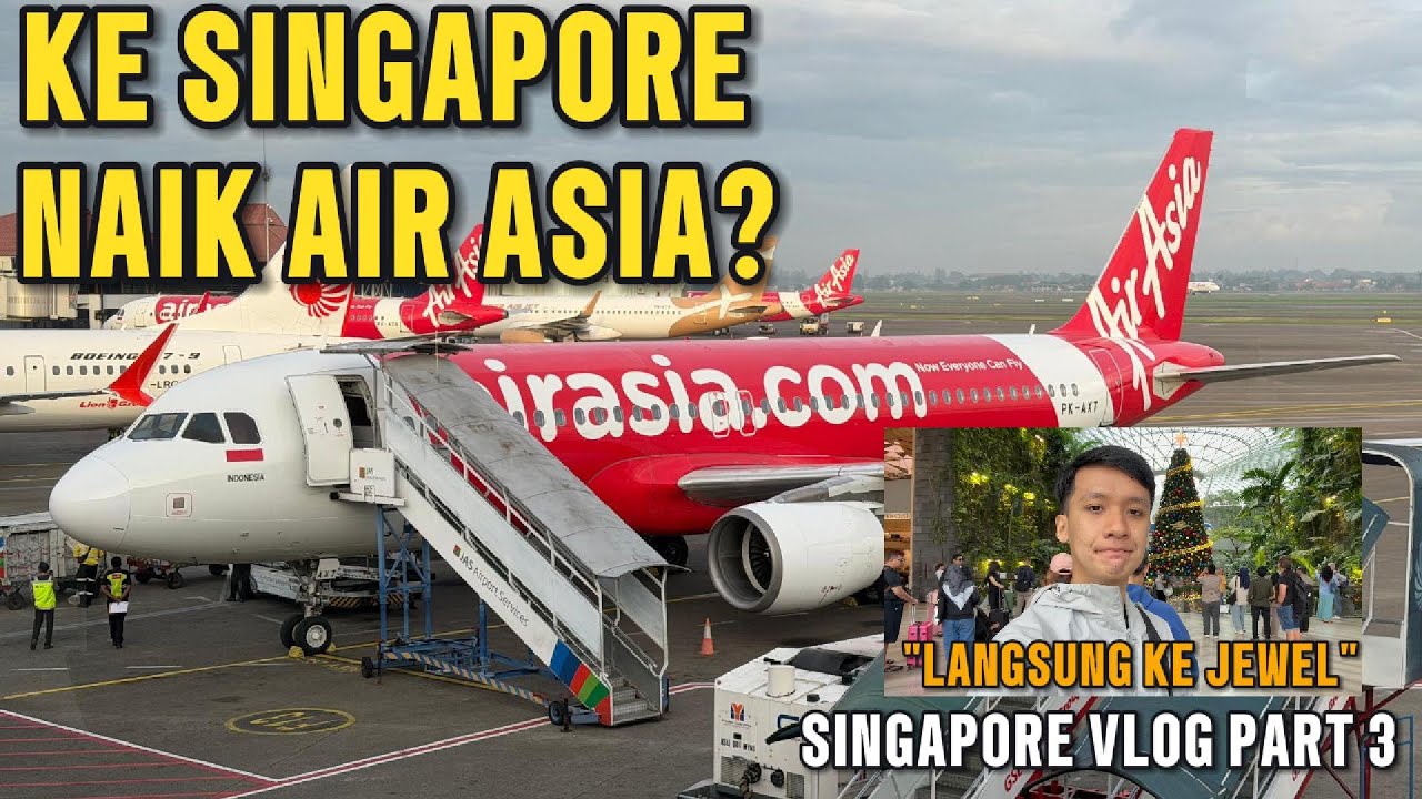 RASANYA NAIK AIR ASIA KE SINGAPORE LALU LANGSUNG KE JEWEL BANDARA CHANGI AIRPORT