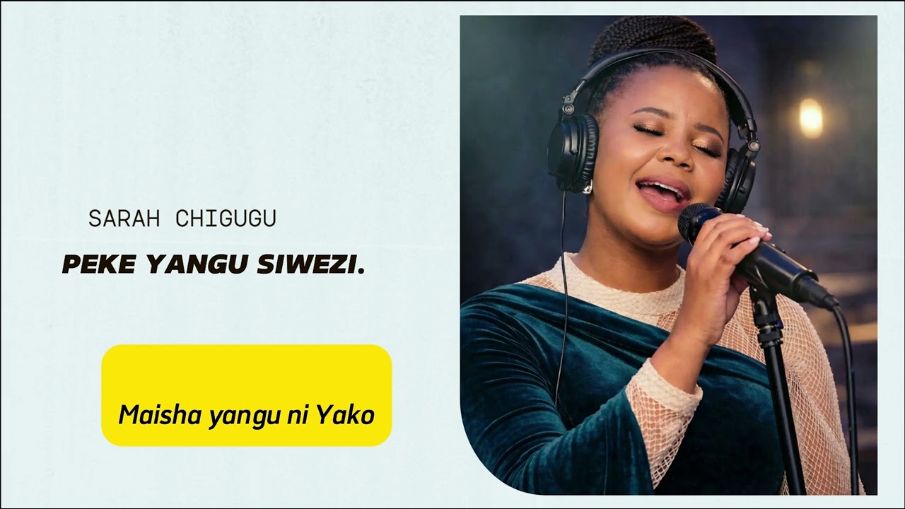 Pekee Yangu Siwezi by Sarah chigugu