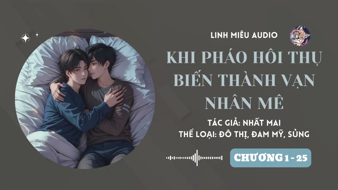 Tập 1 | Khi Pháo Hôi Thụ Biến Thành Vạn Nhân Mê Chương 1 - 25 | Audio Đam Mỹ, Đô Thị, Sủng