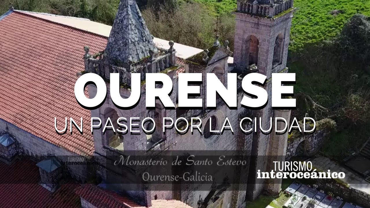 Un paseo por Ourense,  Galicia, España- Turismo Interoceánico
