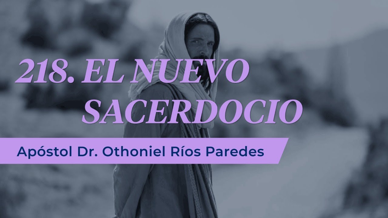El Nuevo Sacerdocio - Apóstol Dr. Othoniel Ríos Paredes