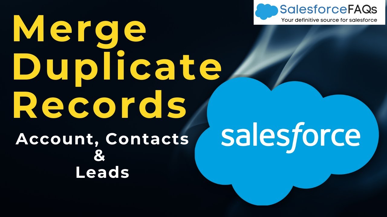 Merge Duplicate Records in Salesforce | Merge Account, Contacts, and Leads Records in Salesforce
