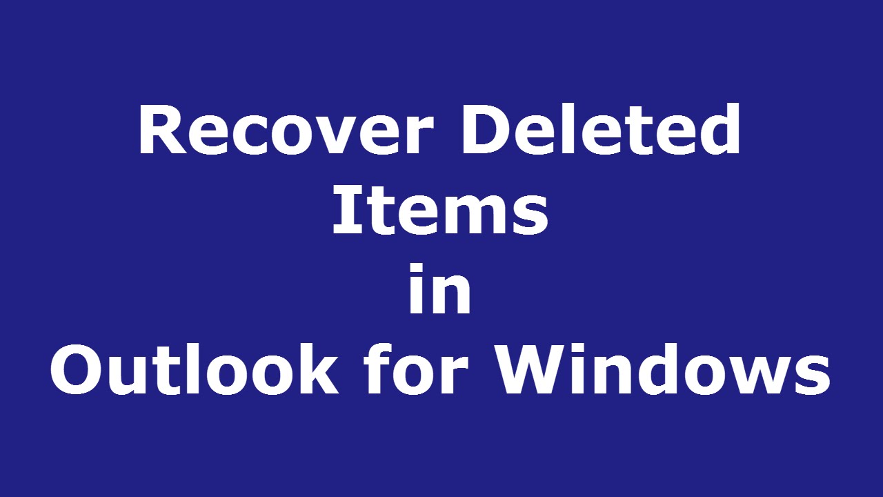 Recover Deleted Items in Outlook for Windows