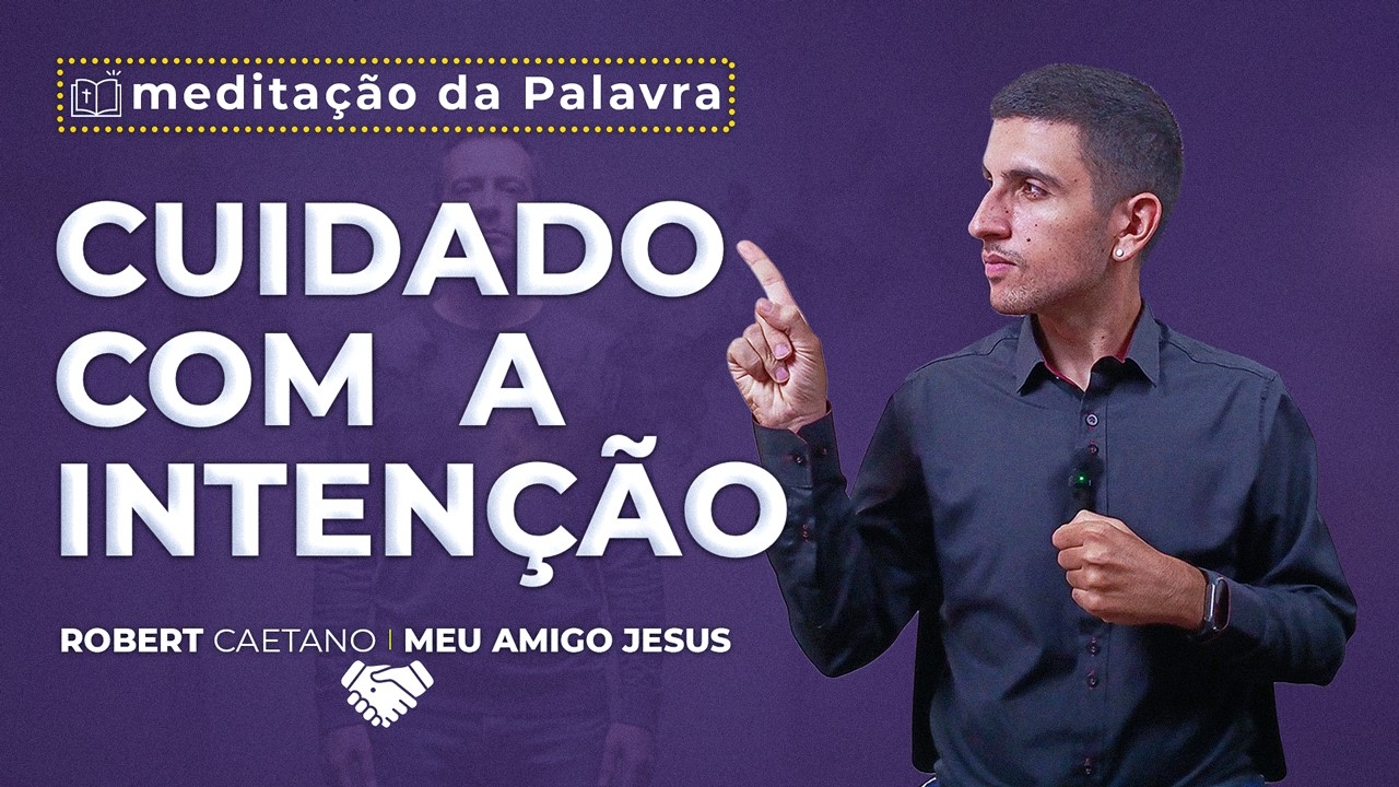 Cuidado com a Intenção | (Mc 7, 14-23) #0690