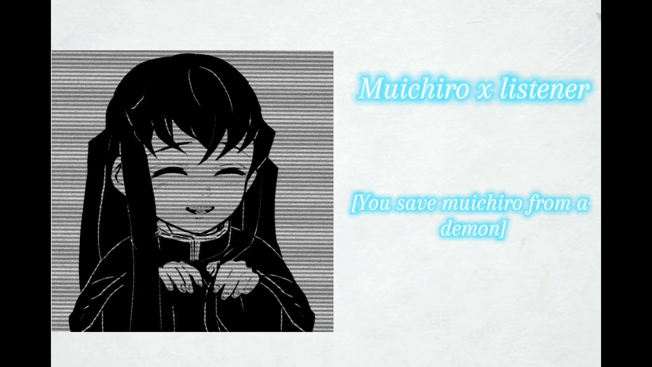 Muichiro x listener [you save Muichiro from a demon] (part 4) (plot twist)