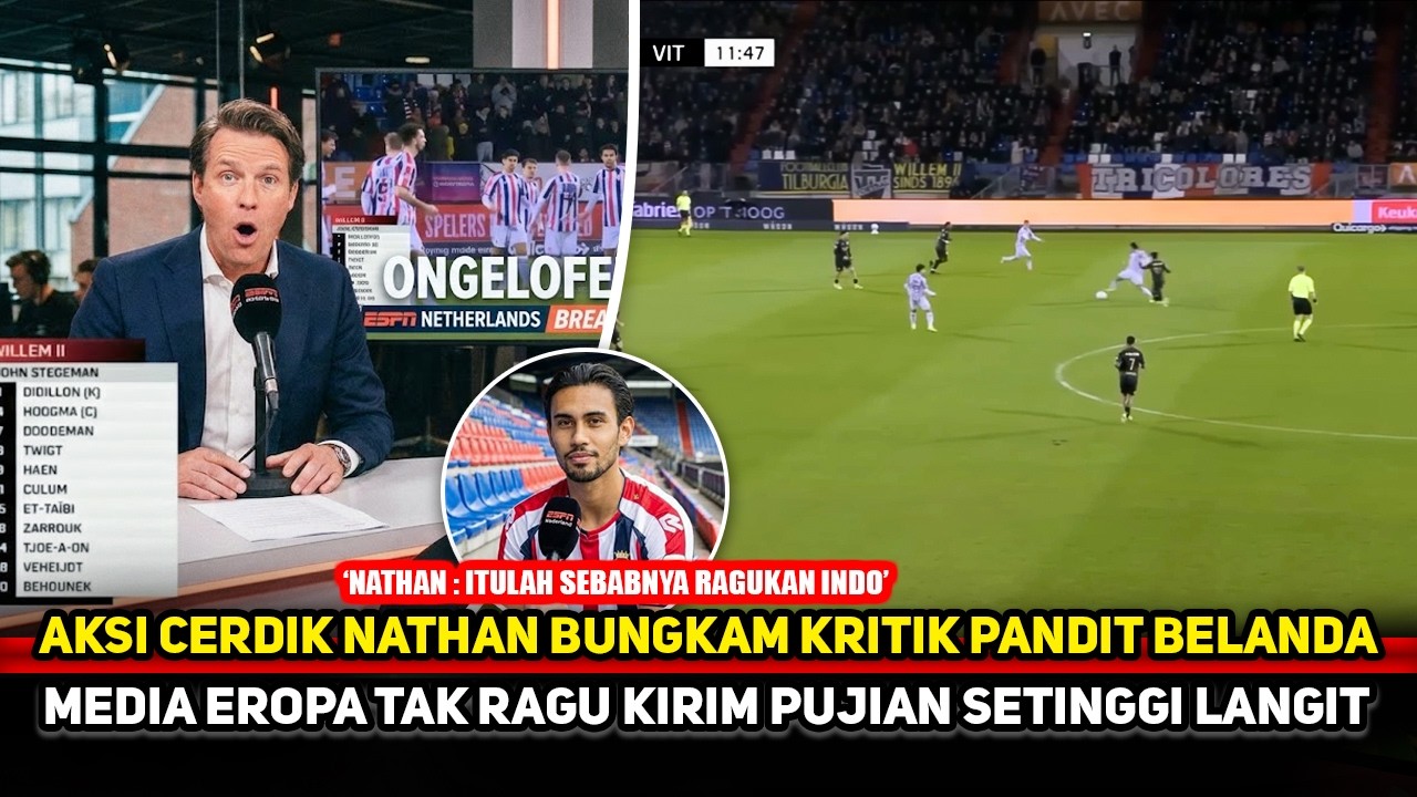 NATHAN HEBOHKAN EROPA!! Pandit Belanda mendadak terbungkam karena hal ini~Pelupessy ikut bangga