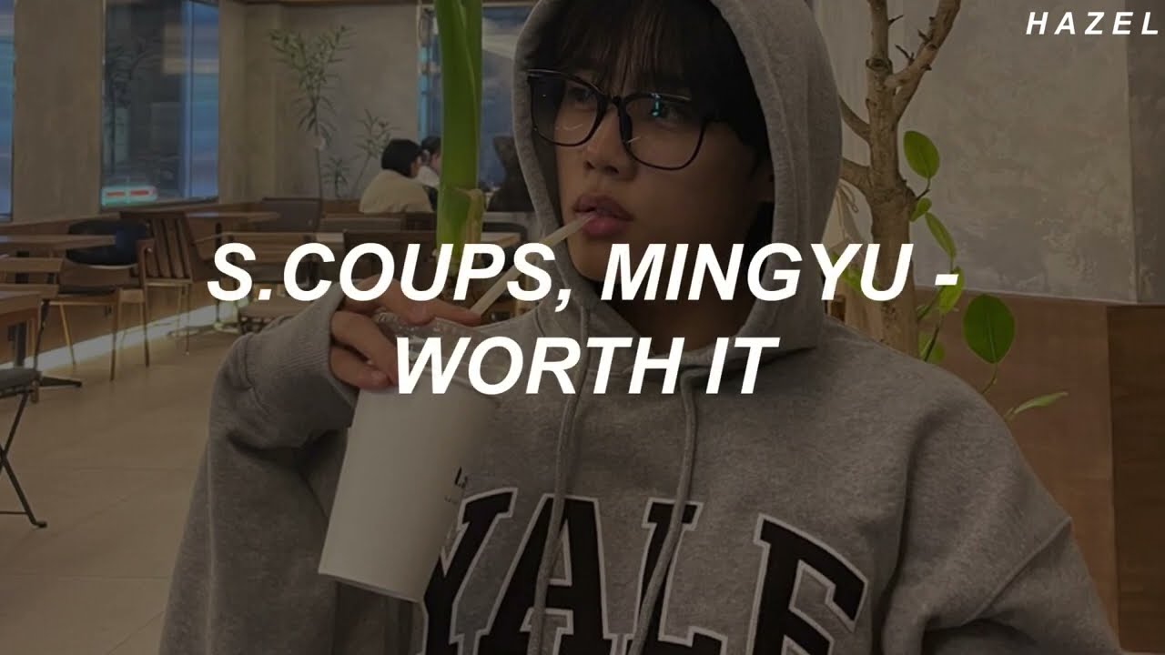 S.COUPS X MINGYU (SEVENTEEN) - 'Worth it' Easy Lyrics