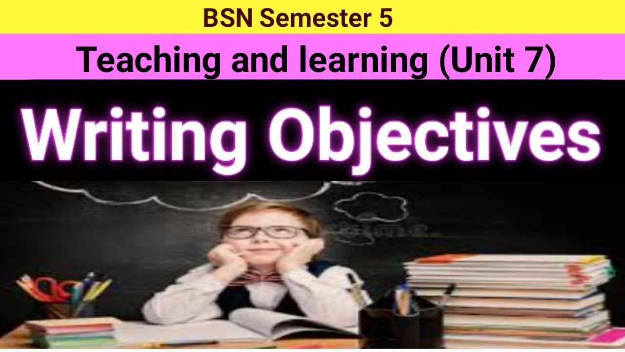 writing objectives | how to write objectives | writing objectives using bloom's taxonomy | BSN |