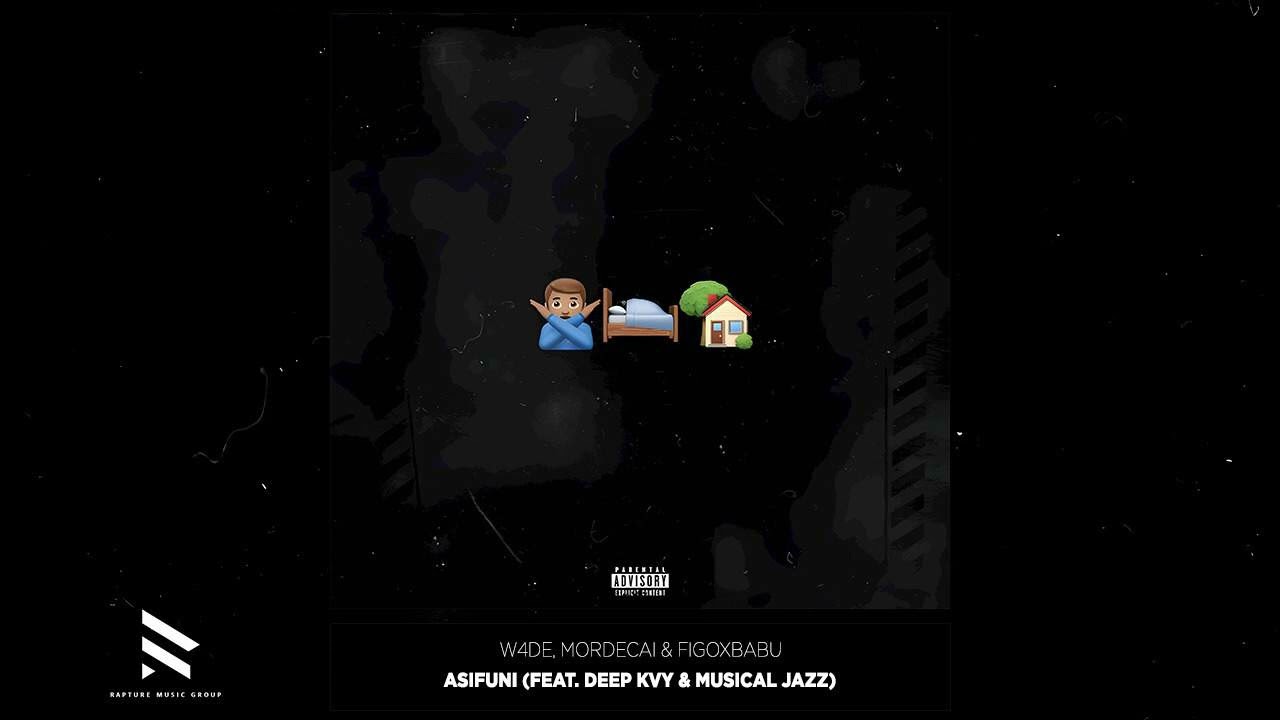 W4DE, Mordecai & FigoxBabu - Asifuni (feat. Deep Kvy & Musical Jazz) [Official Audio]