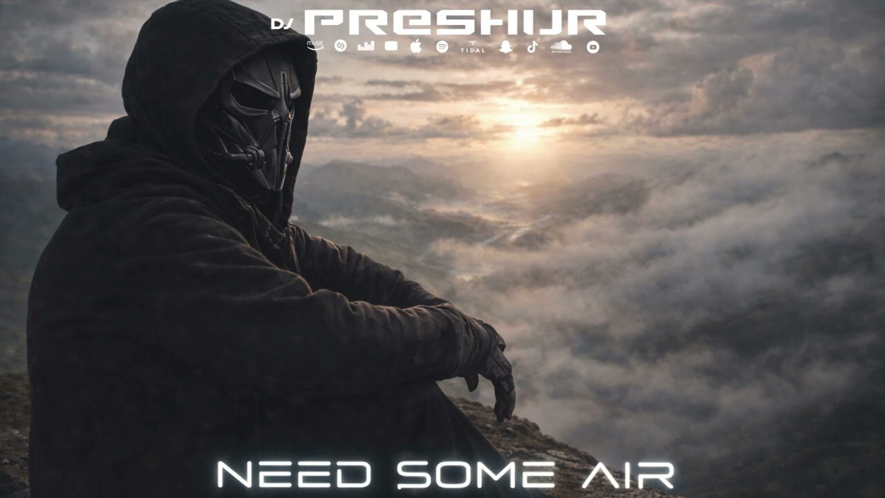 Dj PresHur - Need Some Air