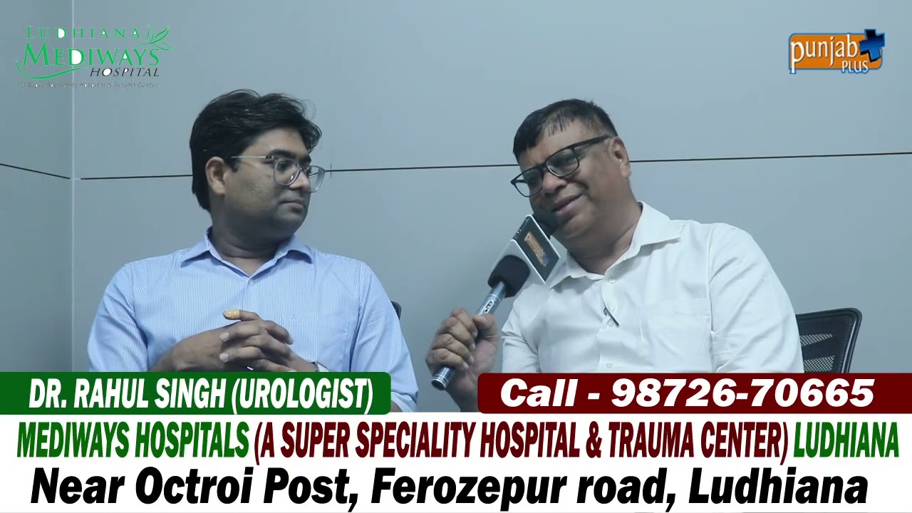 DR. RAHUL SINGH UROLOGIST MEDIWAYS HOSPITAL LUDHIANA