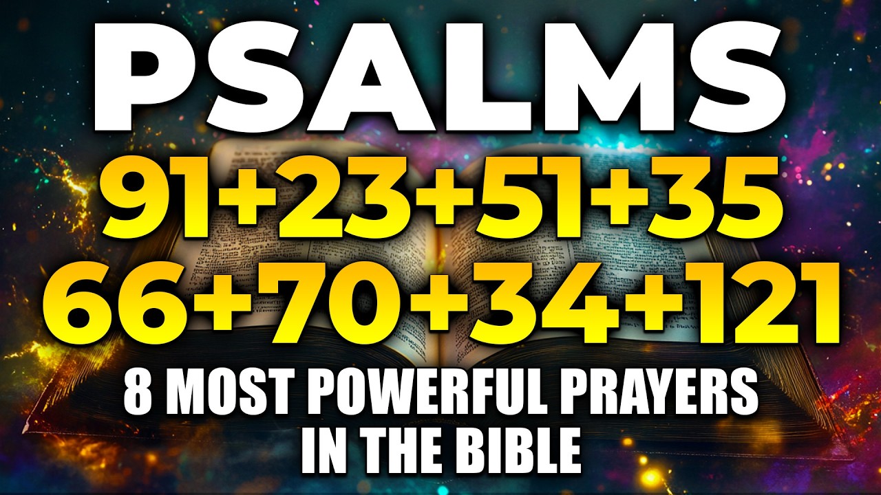 8 Most Powerful Prayers in the Bible | Psalms 91, 23, 51, 35, 66, 70, 34, 121