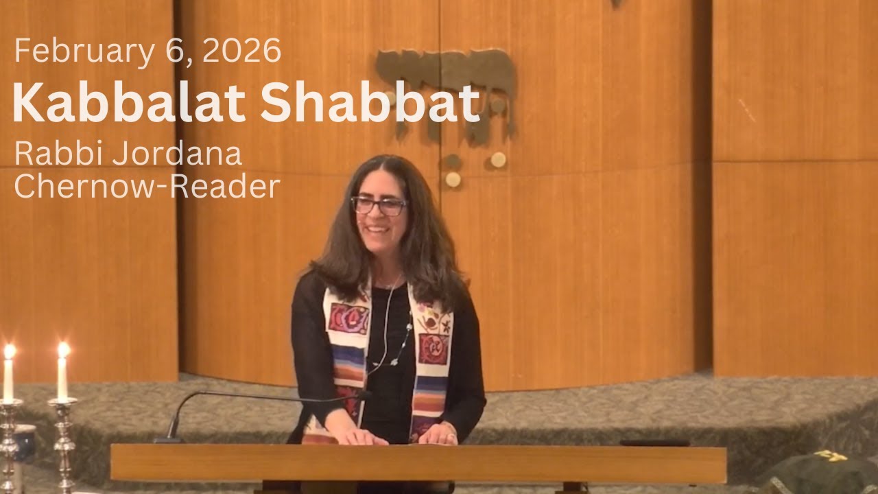 Shabbat Sermon | Rabbi Jordana Chernow-Reader | February 6, 2026