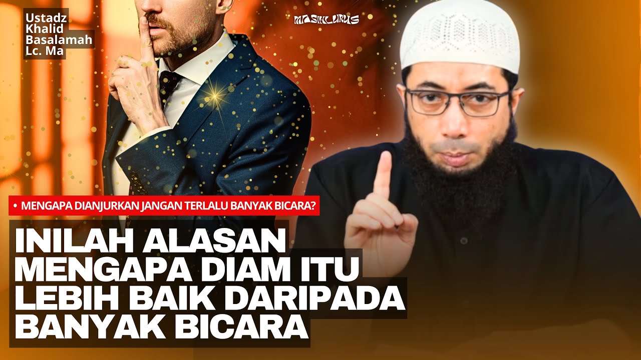 Mengapa Dianjurkan Jangan Terlalu Banyak Bicara? | Ustadz Khalid Basalamah