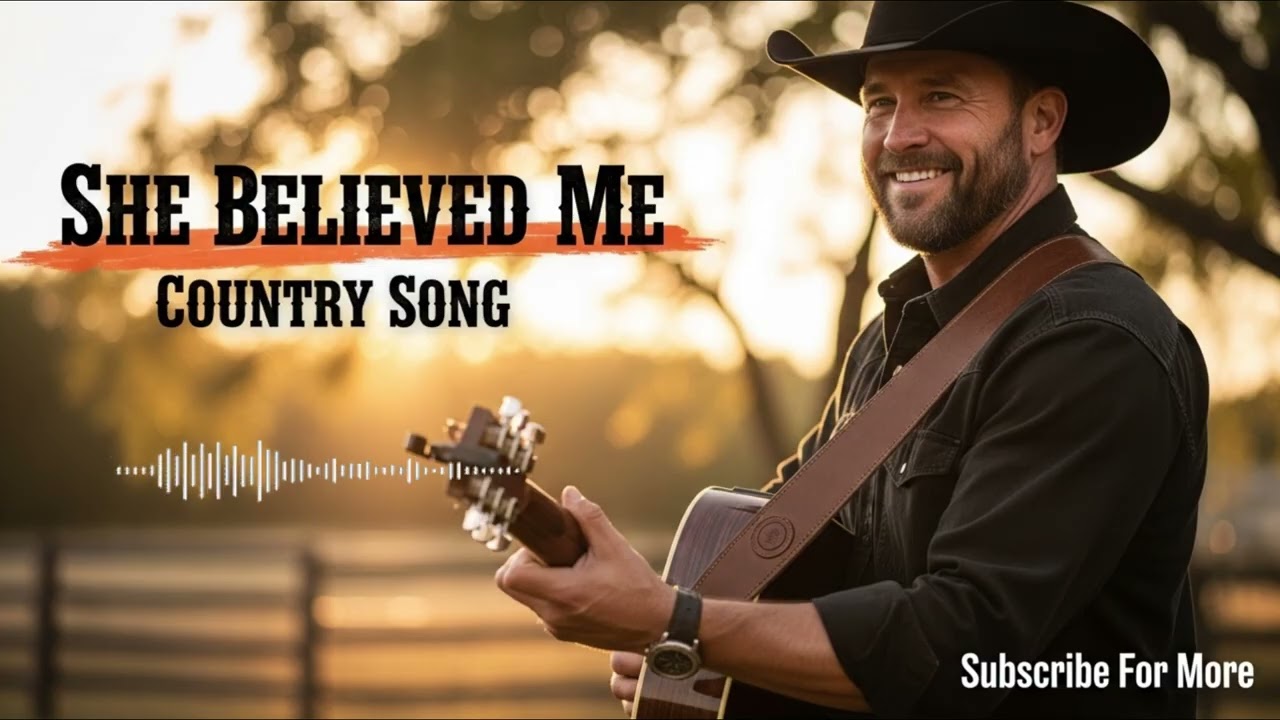 She Believes Me - acoustic Country Music #countrymusic  #viralcountrysong  #cowboys #60smusic