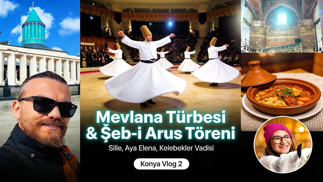 MetaFeast | Mevlana Türbesi & Şeb-i Arus Töreni | Sille, Aya Elena, Kelebekler Vadisi | Konya Vlog 2