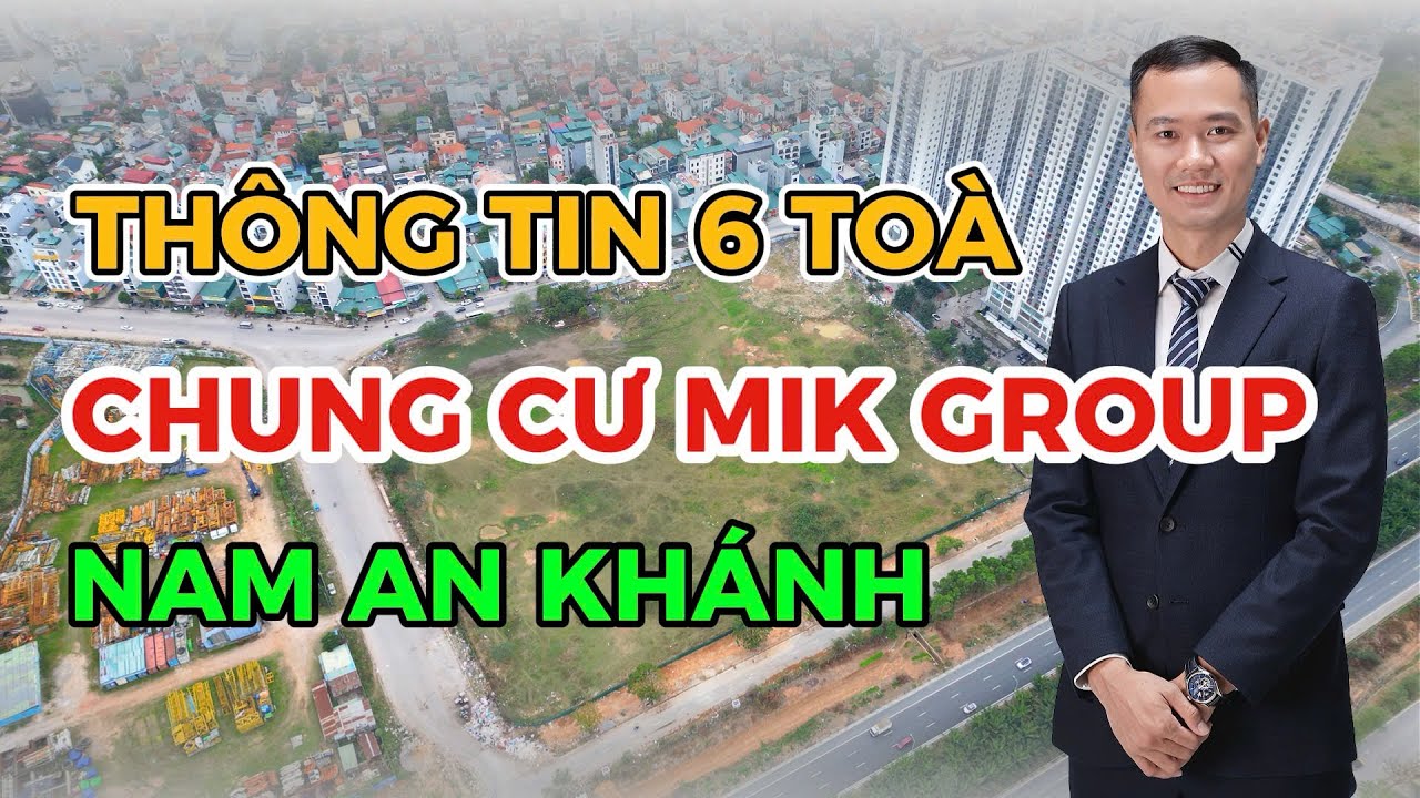 Th&ocirc;ng Tin 6 To&agrave; Chung Cư MIK GROUP Nam An Kh&aacute;nh ph&iacute;a T&acirc;y H&agrave; Nội | Vinhomes Trung Đen