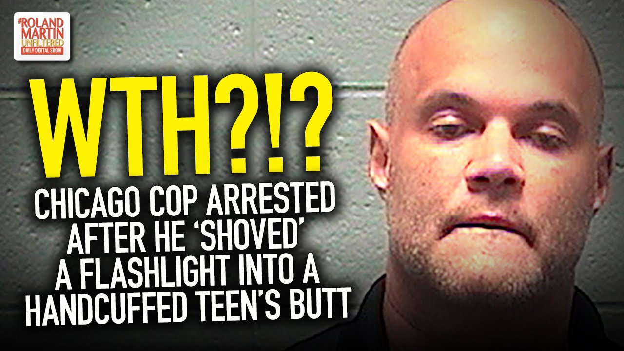WTH?!? Chicago Cop Arrested After He 'Shoved' A Flashlight Into A Handcuffed Teen’s Butt
