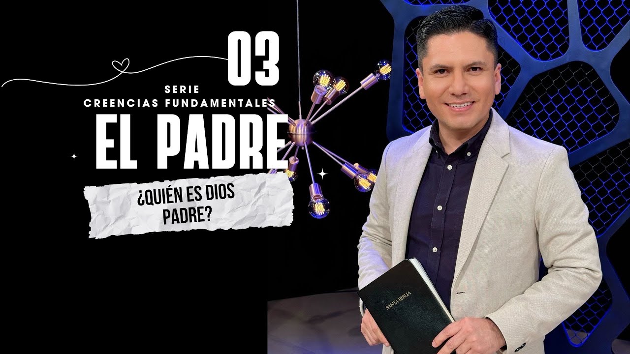 DIOS PADRE - SERIE CREENCIAS FUNDAMENTALES