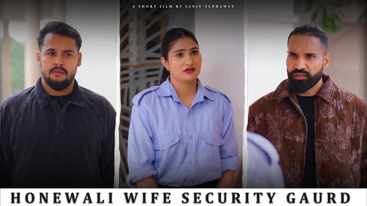 Honewali wife security gaurd | Sanju Sehrawat 2.0 | Short Film