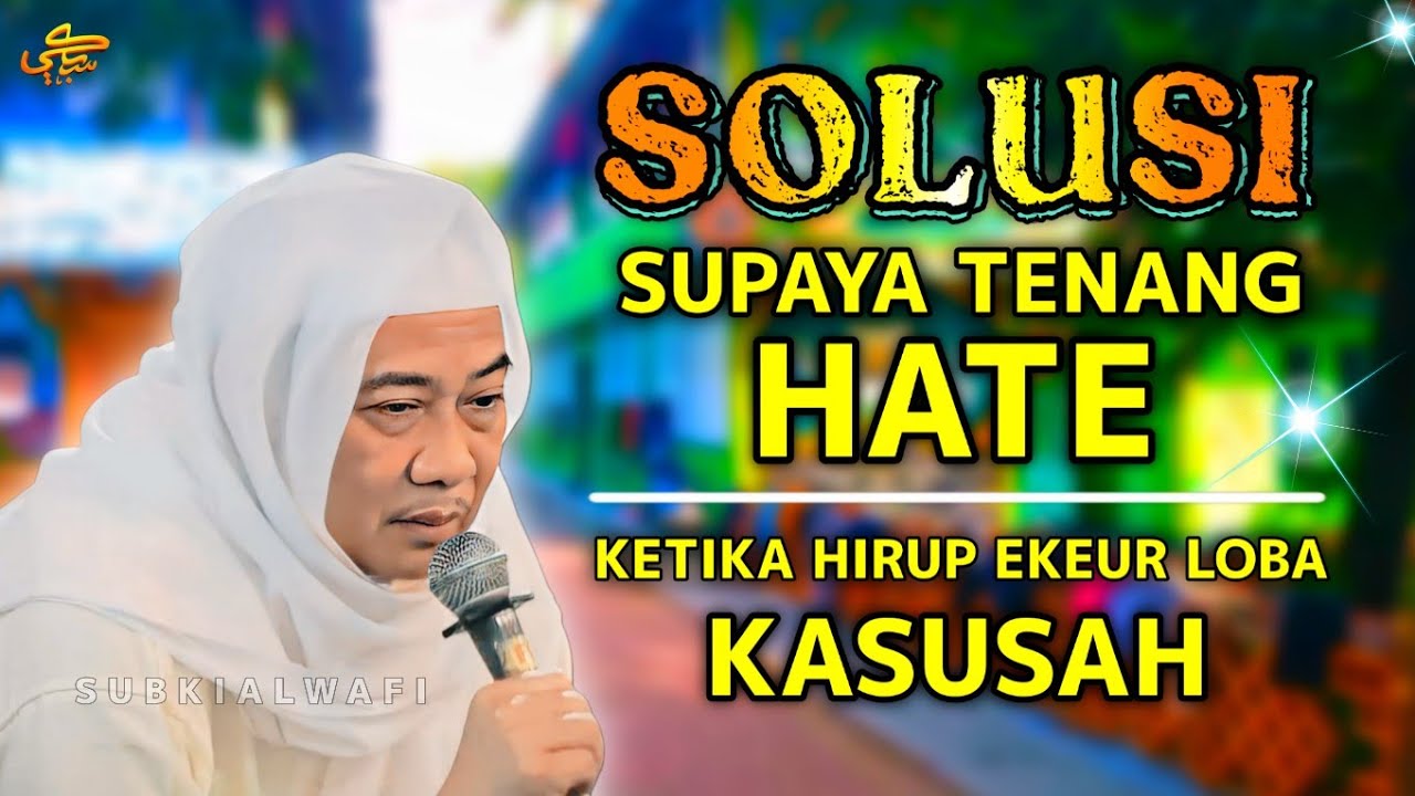 🔴EKEUR LOBA KASUSAH? coba dengekeun iyeu solusi supaya tenang hate ti Abuya Uci Turtusi