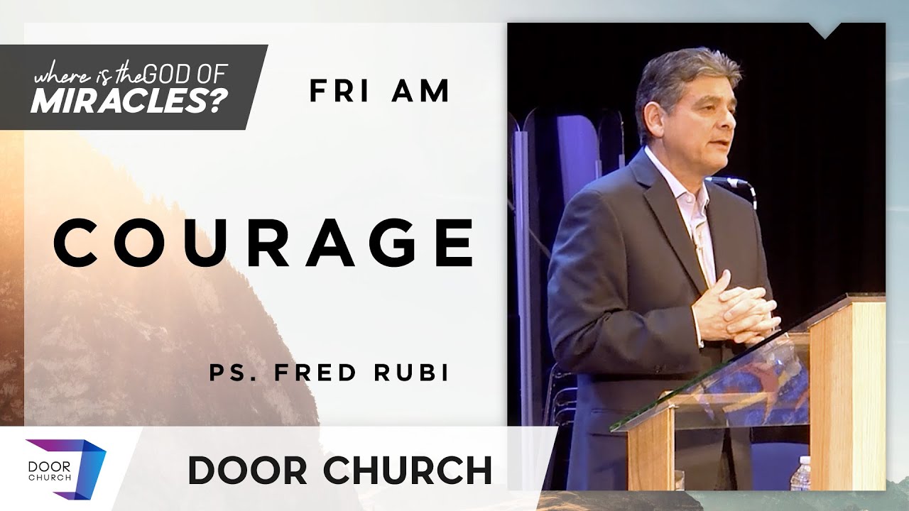 Have Courage! | Fred Rubi | Friday Morning, June 19 | Tucson Bible Conference 2020 | Door Church