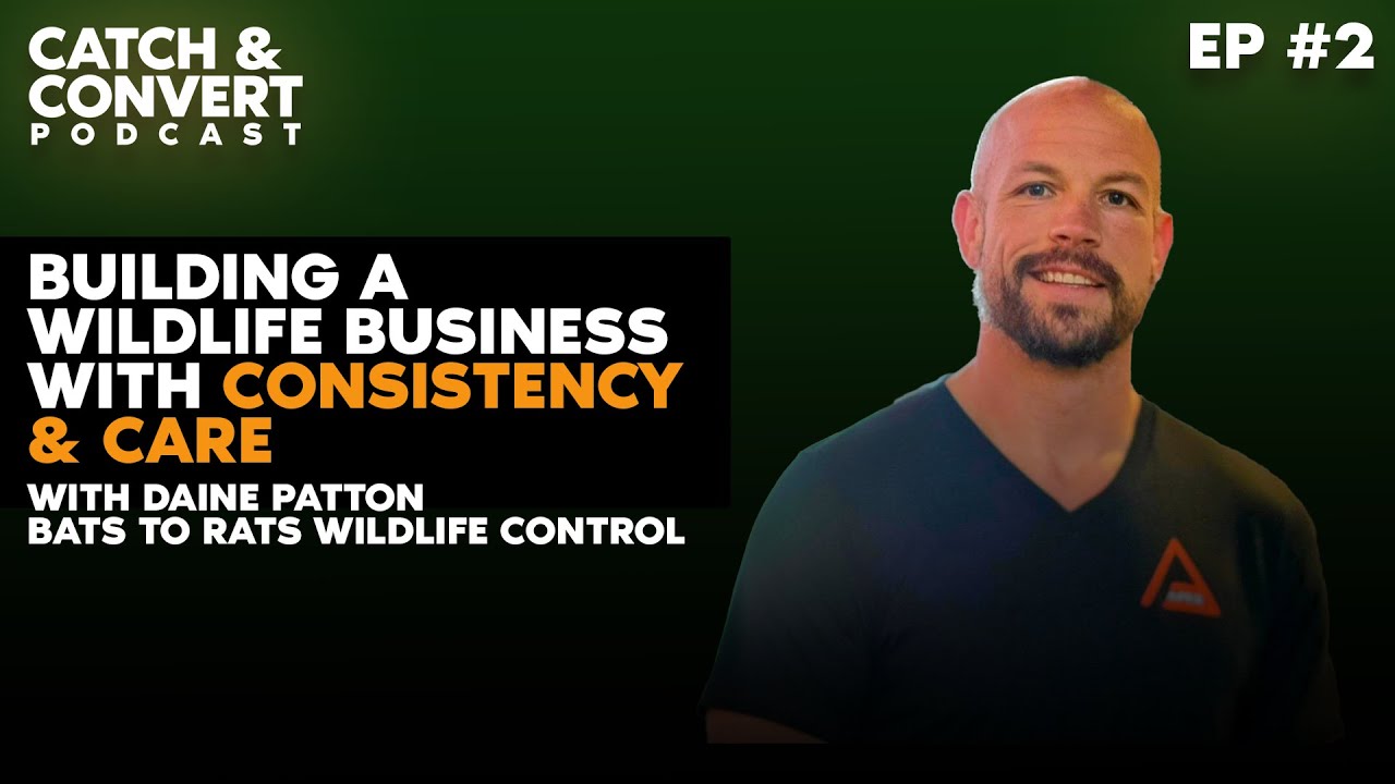 Building a Wildlife Removal Business with Consistency & Care | Catch & Convert Podcast Episode 2