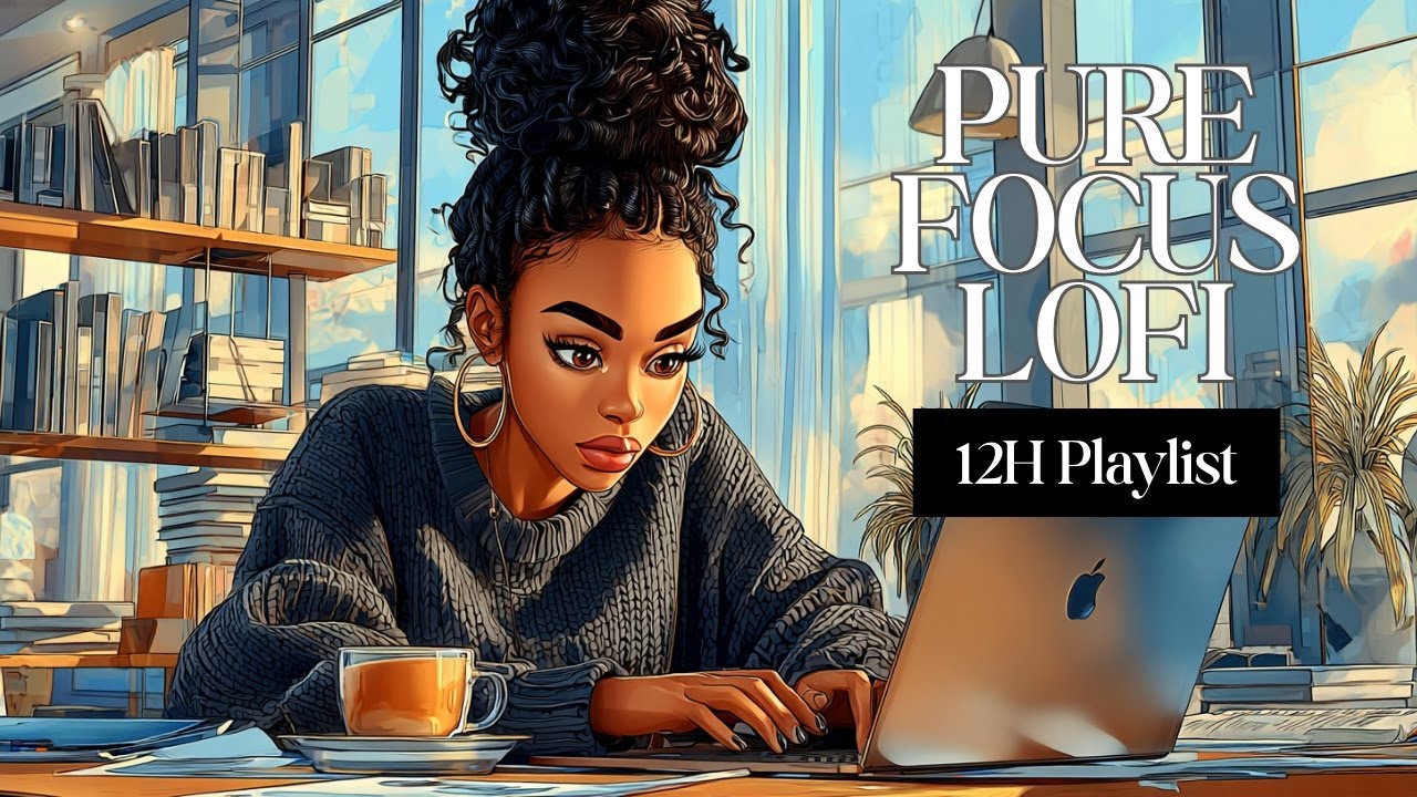 Pure Focus LoFi | 12-Hour Focus Playlist for Deep Productivity