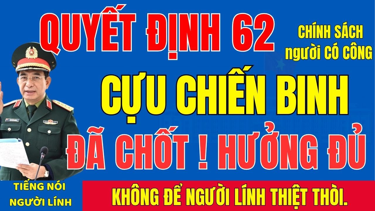 Cựu Chiến Binh Theo Quyết Định 62 Lưu Ý: Trợ Cấp Được Nhận Đủ Gồm Những Gì?