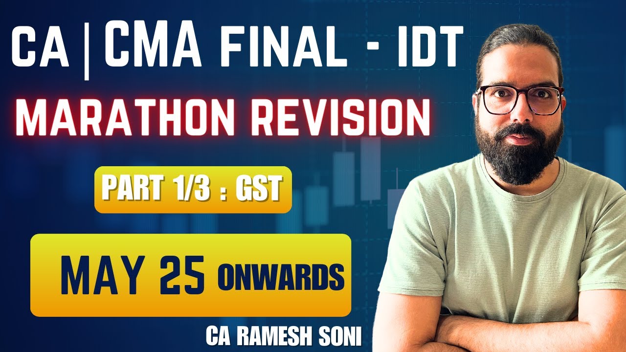 CA Final IDT Marathon for May 25 | Part 1 | GST | CA Ramesh Soni